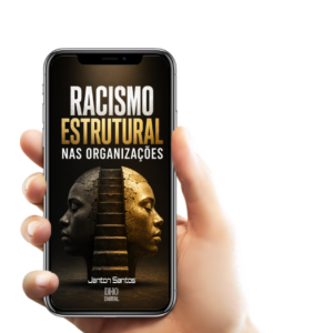 Racismo Estrutural nas Organizações(revisar livro)
